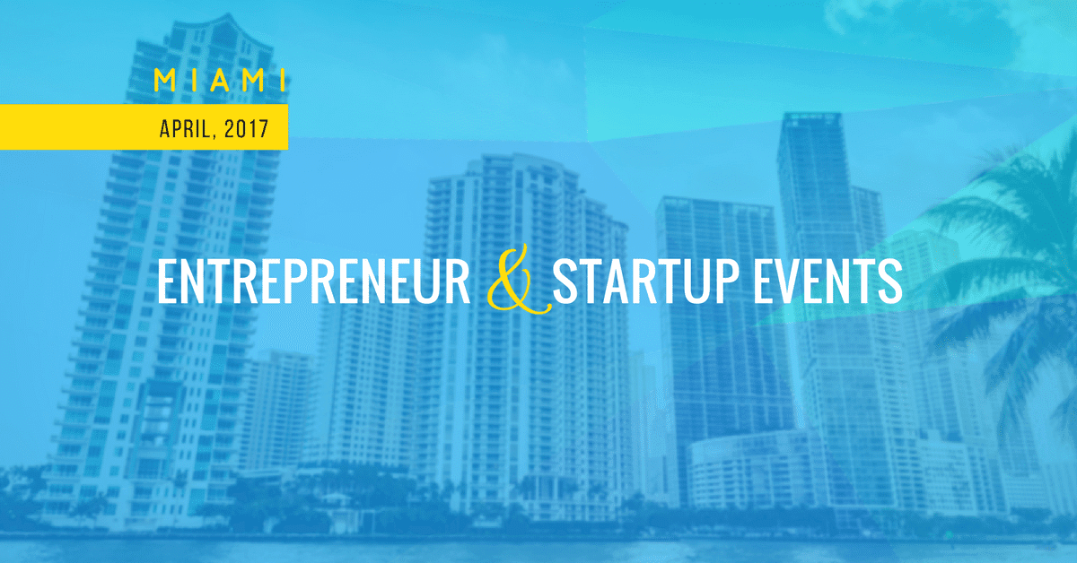 entrepreneur and startup events miami april