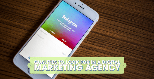 Qualities to look for in a digital marketing agency